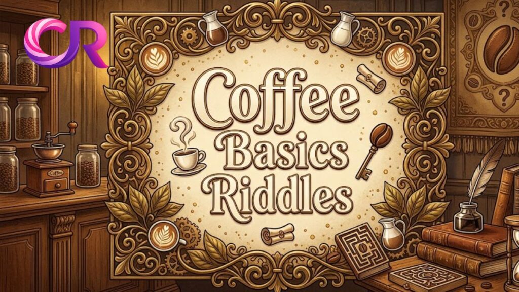 Coffee Basics Riddles